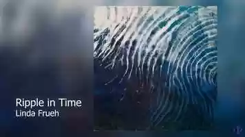 Free download Avaulte Artist, Linda Frueh Ripple in Time video and edit with RedcoolMedia movie maker MovieStudio video editor online and AudioStudio audio editor onlin