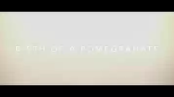 Free download Birth of a Pomegranate - Trailer video and edit with RedcoolMedia movie maker MovieStudio video editor online and AudioStudio audio editor onlin