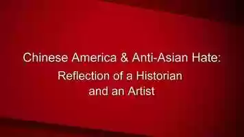 Free download Chinese America and Anti-Asian Hate: Reflections of a Historian and an Artist video and edit with RedcoolMedia movie maker MovieStudio video editor online and AudioStudio audio editor onlin