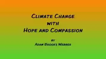 Free download Climate Science, with Hope and Compassion video and edit with RedcoolMedia movie maker MovieStudio video editor online and AudioStudio audio editor onlin