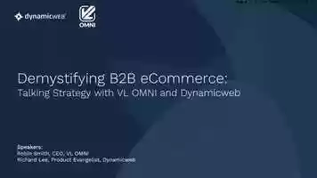Free download Demystifying B2B eCommerce: Talking Strategy with VL OMNI and Dynamicweb video and edit with RedcoolMedia movie maker MovieStudio video editor online and AudioStudio audio editor onlin