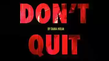 Free download Dont Quit by Dana Holm video and edit with RedcoolMedia movie maker MovieStudio video editor online and AudioStudio audio editor onlin