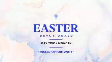 Free download Easter Devotions Day Two: Missed Opportunity video and edit with RedcoolMedia movie maker MovieStudio video editor online and AudioStudio audio editor onlin