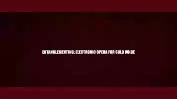 Free download ENTANGLEMENTING: Electronic Opera for Solo Voice (Teaser 3) video and edit with RedcoolMedia movie maker MovieStudio video editor online and AudioStudio audio editor onlin