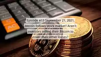 Free download Episode 13 September 21, 2021, Bitcoin follows stock market Arent investors selling their Bitcoins to cover their other losses video and edit with RedcoolMedia movie maker MovieStudio video editor online and AudioStudio audio editor onlin