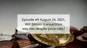 Free download Episode 9  August 24, 2021, Will Bitcoin transactions stay low despite price rally 16 9.mp4 video and edit with RedcoolMedia movie maker MovieStudio video editor online and AudioStudio audio editor onlin
