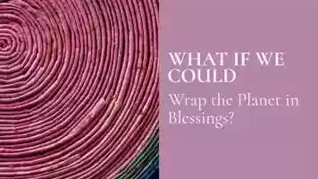 Free download Global Wrap Share: Wrap the Planet in Blessings video and edit with RedcoolMedia movie maker MovieStudio video editor online and AudioStudio audio editor onlin