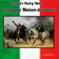Free download La Royale Maison de Savoie audio book and edit with RedcoolMedia movie maker MovieStudio video editor online and AudioStudio audio editor onlin