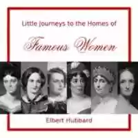 Free download Little Journeys to the Homes of Famous Women audio book and edit with RedcoolMedia movie maker MovieStudio video editor online and AudioStudio audio editor onlin