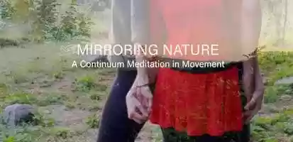 Free download Mirroring Nature, a Continuum Meditation in Movement video and edit with RedcoolMedia movie maker MovieStudio video editor online and AudioStudio audio editor onlin