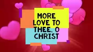 Free download More Love to Thee, O Christ video and edit with RedcoolMedia movie maker MovieStudio video editor online and AudioStudio audio editor onlin