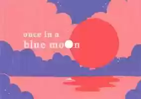 Free download once in a blue moon video and edit with RedcoolMedia movie maker MovieStudio video editor online and AudioStudio audio editor onlin
