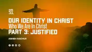 Free download Our Identity In Christ-Who We Are In Christ | Part-3: Justified (Key Points) | Ashish Raichur video and edit with RedcoolMedia movie maker MovieStudio video editor online and AudioStudio audio editor onlin