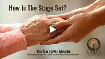 Free download The Caregiver Minute- How Is The Stage Set? video and edit with RedcoolMedia movie maker MovieStudio video editor online and AudioStudio audio editor onlin
