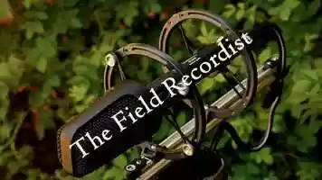 Free download The Field Recordist video and edit with RedcoolMedia movie maker MovieStudio video editor online and AudioStudio audio editor onlin