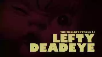 Free download THE MISADVENTURES OF LEFTY DEADEYE - Teaser video and edit with RedcoolMedia movie maker MovieStudio video editor online and AudioStudio audio editor onlin