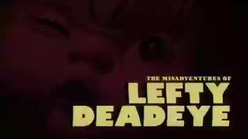 Free download THE MISADVENTURES OF LEFTY DEADEYE - Trailer video and edit with RedcoolMedia movie maker MovieStudio video editor online and AudioStudio audio editor onlin