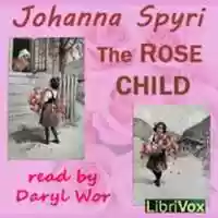 Free download The Rose Child audio book and edit with RedcoolMedia movie maker MovieStudio video editor online and AudioStudio audio editor onlin