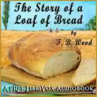 Free download The Story of a Loaf of Bread audio book and edit with RedcoolMedia movie maker MovieStudio video editor online and AudioStudio audio editor onlin