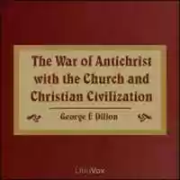 Free download The War of Antichrist with the Church and Christian Civilization audio book and edit with RedcoolMedia movie maker MovieStudio video editor online and AudioStudio audio editor onlin