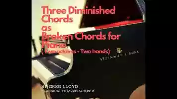 Free download Three Full Diminished Chords as Broken Chords for Piano - ( 2 hands- 2 octaves) By Greg Lloyd - classicaltojazzpiano.com video and edit with RedcoolMedia movie maker MovieStudio video editor online and AudioStudio audio editor onlin