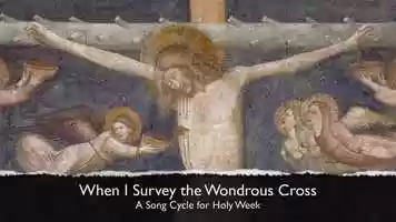 Free download When I Survey the Wondrous Cross: A Song Cycle for Holy Week (Week 1) video and edit with RedcoolMedia movie maker MovieStudio video editor online and AudioStudio audio editor onlin